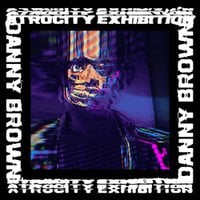 21.Atrocity Exhibition-by Danny Brown